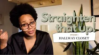 Straighten That Up! Episode 1 | Small Closet Organization
