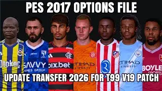 PES 2017 OPTIONS FILE UPDATE TRANSFER 2026 FOR T99 v19 Patch