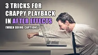 3 Solutions for bad playback in After Effects (Making captions Part 2)