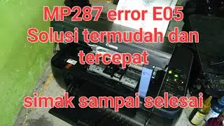 Solusi printer canon MP287 error E05 , tercepat dan termudah !!!