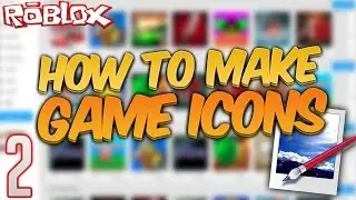 ROBLOX Tutorial #2 - HOW TO MAKE A GAME ICON W/ PAINT.NET! 2015