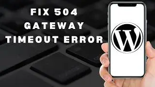 How to fix 504 gateway timeout error WordPress (full guide)