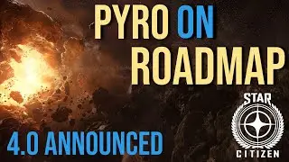 Star Citizen 4.0 Hits the Roadmap! Pyro & More