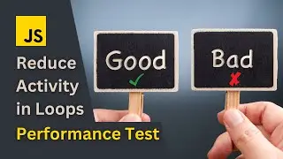 How to Reduce Activity in Loops - JavaScript Performance test