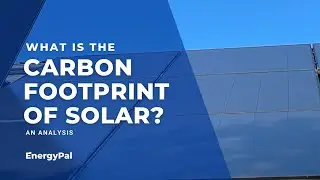 What's The Carbon Footprint Of A Solar Panel System?