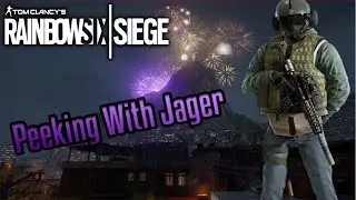 Peeking With Jager - Rainbow Six: Siege