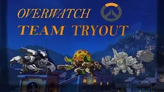 Trying Out For A Overwatch Team!