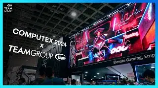 TEAMGROUP x COMPUTEX 2024 Review