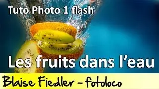 Photographier des fruits dans l'eau avec un flash (Cours Photo Gratuit)