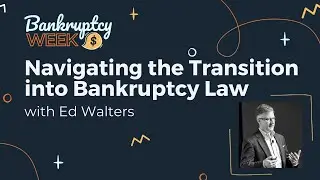 Navigating the Transition into Bankruptcy Law with Ed Walters