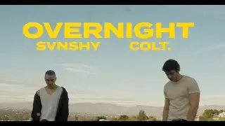 colt. & svnshy - Overnight (Official Music Video)