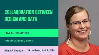 The Power of Collaboration Between Design and Data in Product Development | Maiju Tompuri, Zalando