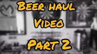 Beer haul video - Part 2 - reviews coming soon