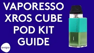 Vaporesso XROS Cube pod kit guide