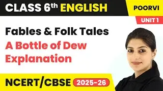 A Bottle of Dew - Lesson Explanation | Class 6 English (Poorvi) Chapter 1 | CBSE 2024-25