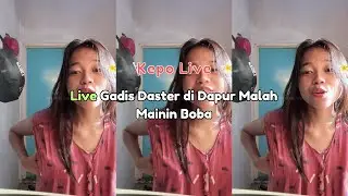 Live Gadis Daster di Dapur Malah Mainin Boba
