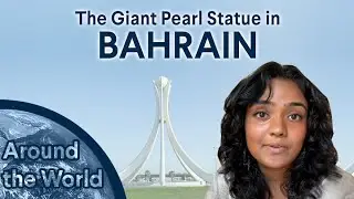 Around The World: Why There Was a Giant Pearl Statue in Bahrain