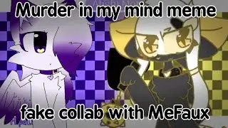 Murder in my mind meme oc [Fake collab with @MeFaux]