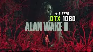 Alan Wake 2 GTX 1080 +i7 3770 - Test