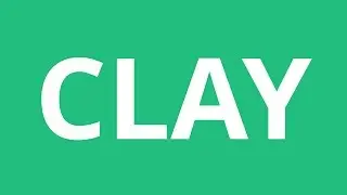 How To Pronounce Clay - Pronunciation Academy