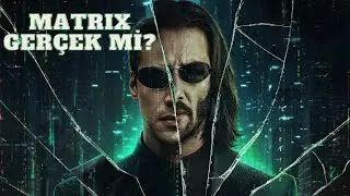 MATRIXTE Mİ YAŞIYORUZ? (SİMÜLASYON TEORİSİ)
