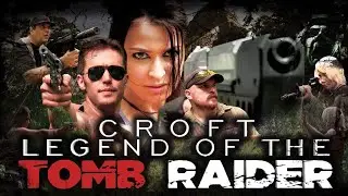 CROFT: Legend of the TOMB RAIDER | Fan Film
