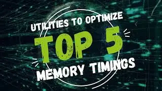 Top 5 Utilities for Optimizing Memory Timings