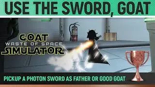 Goat Simulator: Waste of Space - Use The Sword, Goat 🏆 Trophy / Achievement Guide