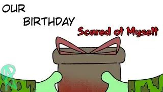 Our Birthday (Scared of Myself/no canon) fan cómic htf 💚🎂💚