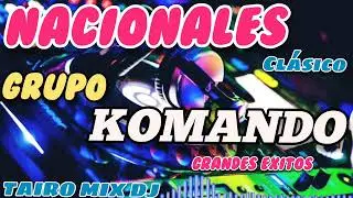 GRUPO KOMANDO KACHAK NACIONALES 🇵🇾 GRANDES EXITOS 👌@TAIRO-MIX-DJ
