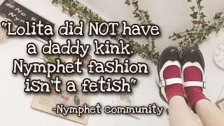 Nymphet Community Responds: Lolita isn't a love story and Dolores did NOT have a *~daddy kink~*