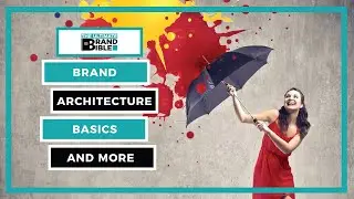 Understanding Branding Basics - Brand Architecture