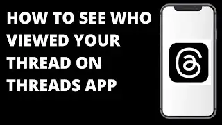 How To See Who Viewed Your Thread On Threads