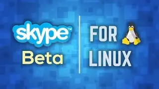 Skype for Linux Beta - Installation and Quick Look