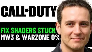 How To Fix Modern Warfare 3 & Warzone Shaders Pre-loading Stuck At 0% (FULL GUIDE 2025)