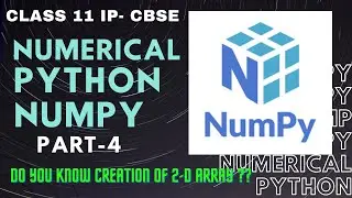 HOW TO CREATE 2-D ARRAY IN NUMERICAL PYTHON | ARRAYS IN PYTHON 3.7 | HOW TO CREATE NUMPY ARRAY