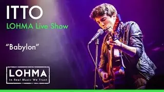 Itto - Babylon (LOHMA Live Show)