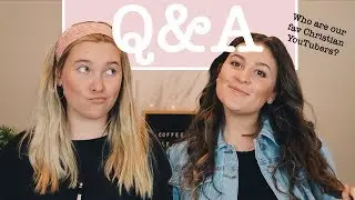 Who are our favorite CHRISTIAN YOUTUBERS? Q&A Series