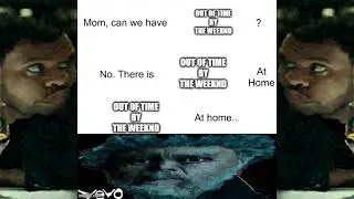 we have “out of time” by The Weeknd at home…
