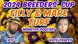 2024 Breeders' Cup Filly & Mare Turf - MONSTER PODCAST - Kate Tracey