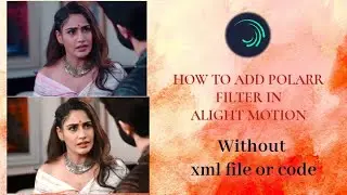 How to add polarr filters in videos/Alight Motion Colouring/how to make your own alightmotion filter