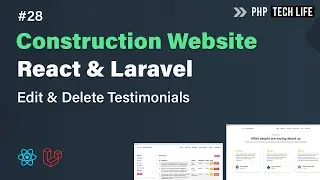 Construction Website using React & Laravel | Edit & Delete Testimonials #28 | PHP Tech Life Hindi