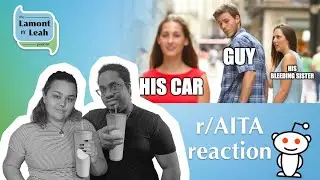 man cares about his CAR more than his SISTER! - Reddit Reaction