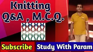 KNITTING Q&A ,MCQ LECT-1  ||  KNITTING    || MCQ   || STUDY WITH PARAM  ||  PARMANAND