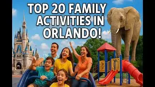 Top 20 Family Activities in Orlando!