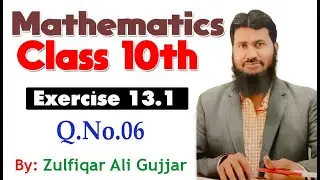 Exercise 13.1 | Q.no# 6 | Chapter # 13 | Mathematics Class 10th | Lec #
