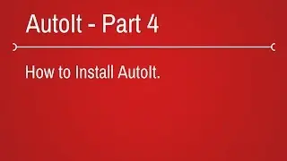 How to install AutoIt - Part 4