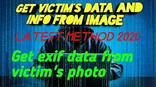How to get victim's info from a image.Getting exif data from a image.Latest thing to do in 2020.