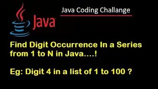 #6 Java Interview coding Challenge. Find Digit Occurrence In a Series from 1 to N in Java