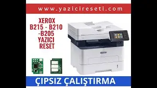 Xerox B215 Yazıcı Reset Çip Reset Sonsuz Dolum